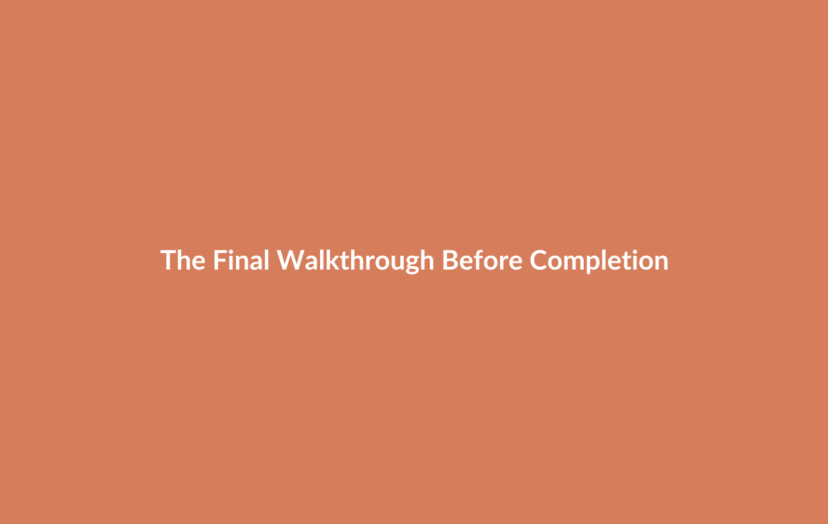 Checklist for final walkthrough before completion